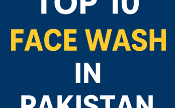 Top 10 Face Wash in Pakistan – Updated List 2025
